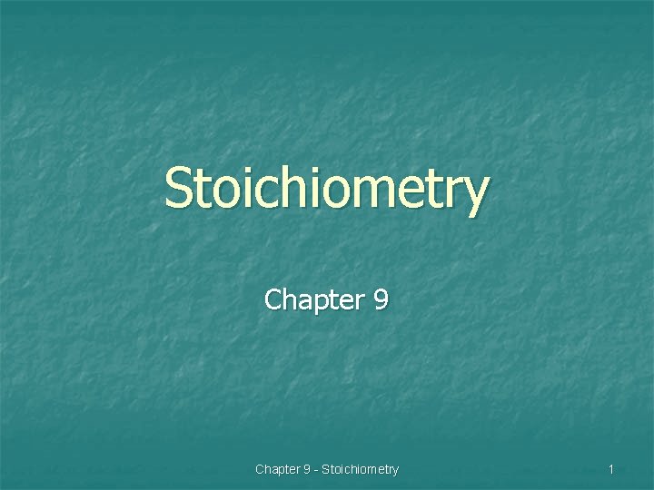 Stoichiometry Chapter 9 - Stoichiometry 1 