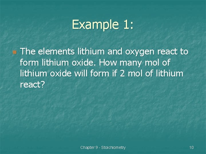 Example 1: n The elements lithium and oxygen react to form lithium oxide. How