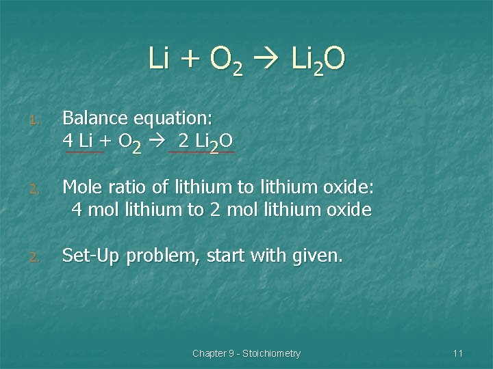 Li + O 2 Li 2 O 1. Balance equation: 4 Li + O