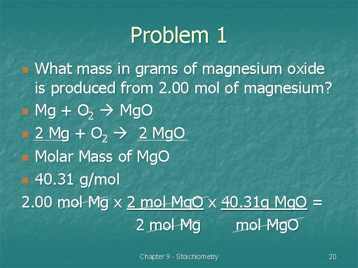Problem 1 What mass in grams of magnesium oxide is produced from 2. 00