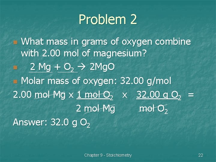 Problem 2 What mass in grams of oxygen combine with 2. 00 mol of