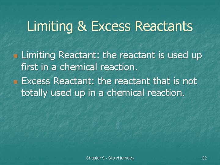 Limiting & Excess Reactants n n Limiting Reactant: the reactant is used up first