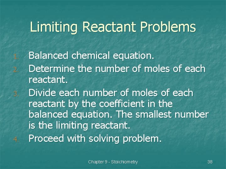 Limiting Reactant Problems 1. 2. 3. 4. Balanced chemical equation. Determine the number of