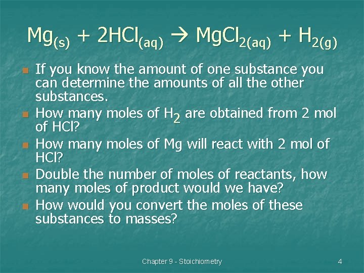 Mg(s) + 2 HCl(aq) Mg. Cl 2(aq) + H 2(g) n n n If