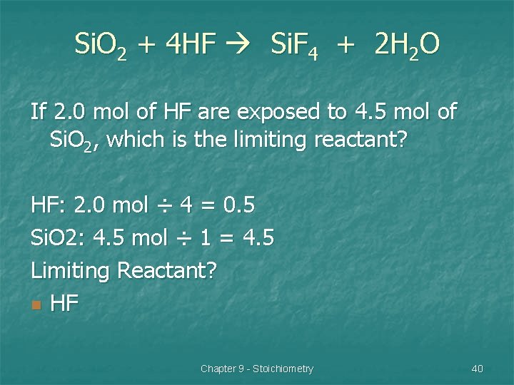 Si. O 2 + 4 HF Si. F 4 + 2 H 2 O