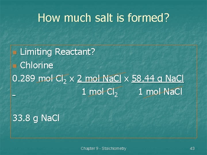 How much salt is formed? Limiting Reactant? n Chlorine 0. 289 mol Cl 2