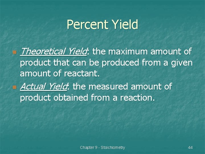 Percent Yield n n Theoretical Yield: the maximum amount of product that can be