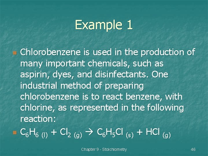 Example 1 n n Chlorobenzene is used in the production of many important chemicals,