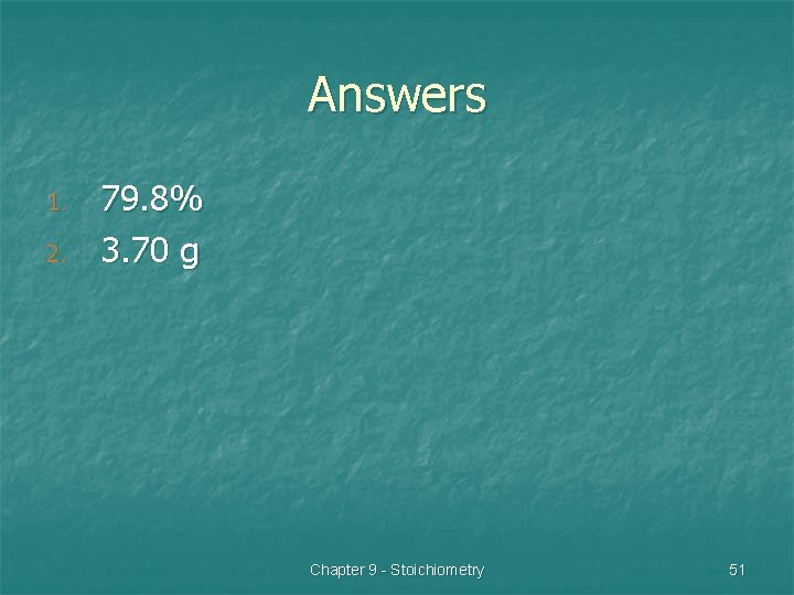 Answers 1. 2. 79. 8% 3. 70 g Chapter 9 - Stoichiometry 51 