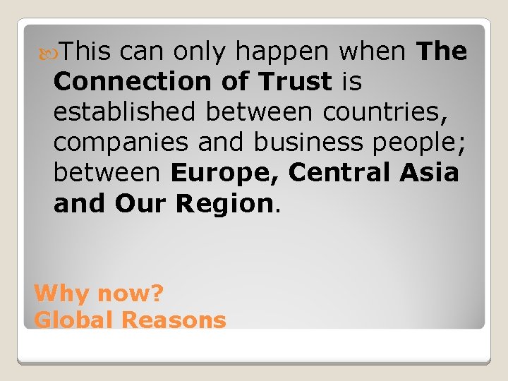  This can only happen when The Connection of Trust is established between countries,