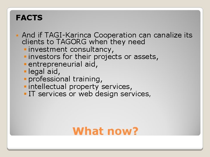 FACTS § And if TAGI-Karinca Cooperation canalize its clients to TAGORG when they need