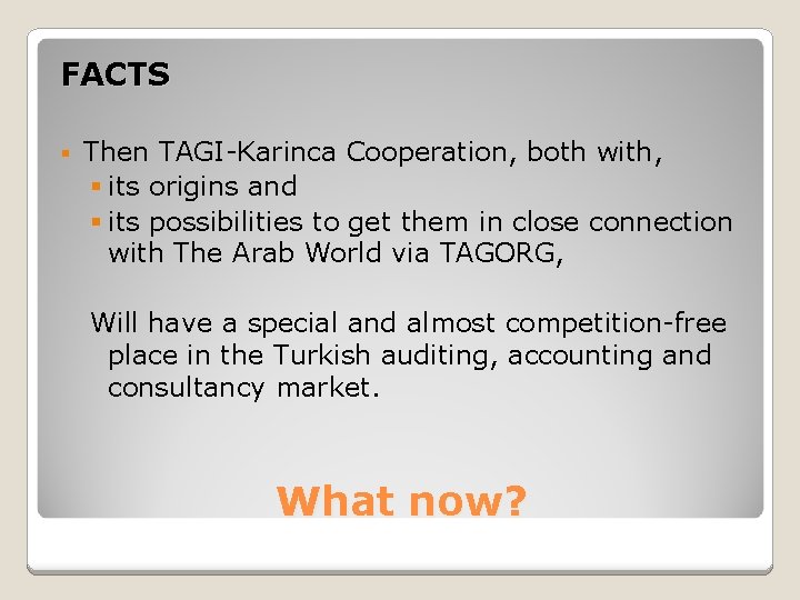 FACTS § Then TAGI-Karinca Cooperation, both with, § its origins and § its possibilities