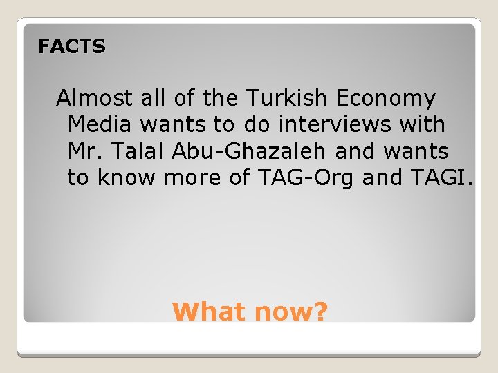 FACTS Almost all of the Turkish Economy Media wants to do interviews with Mr.