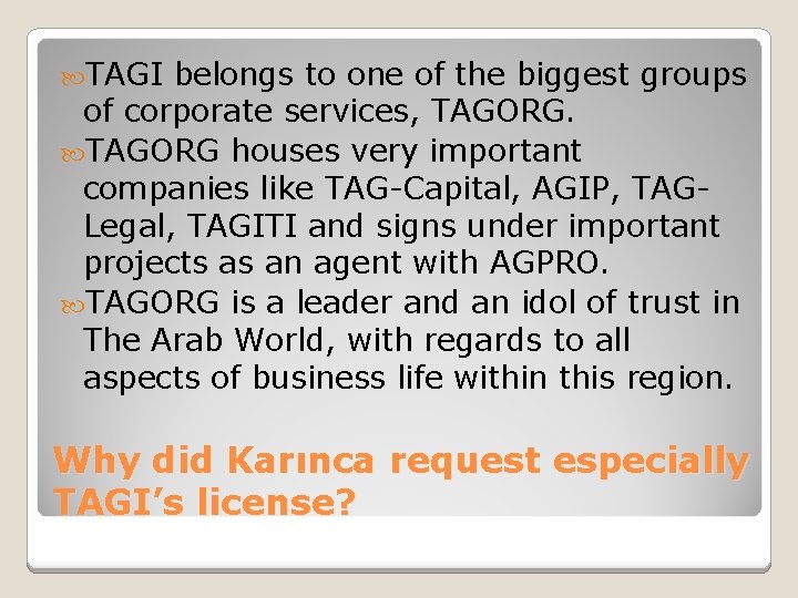  TAGI belongs to one of the biggest groups of corporate services, TAGORG houses