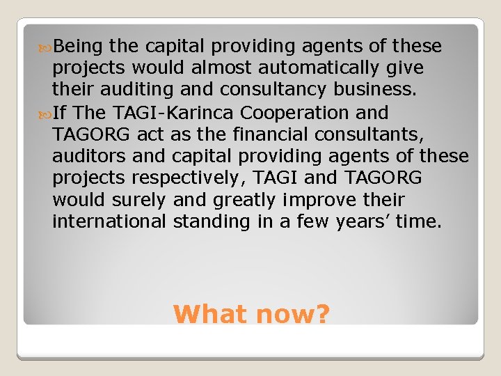  Being the capital providing agents of these projects would almost automatically give their