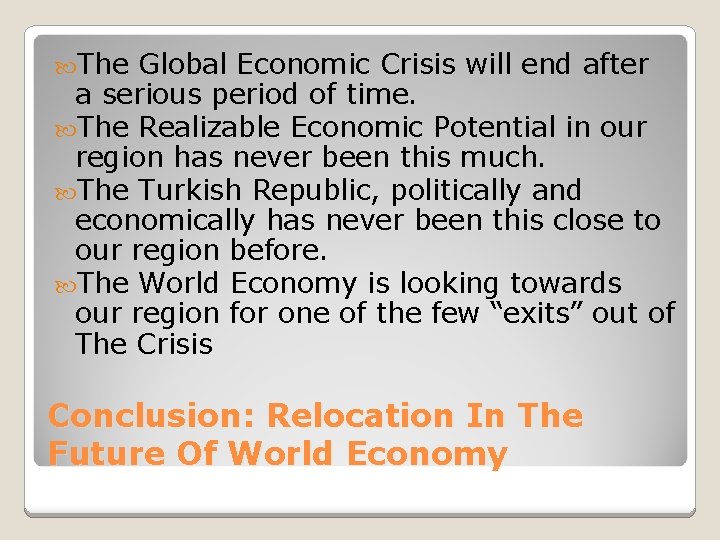  The Global Economic Crisis will end after a serious period of time. The