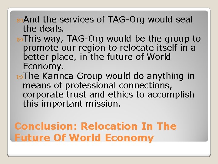  And the services of TAG-Org would seal the deals. This way, TAG-Org would