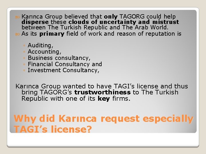 Karınca Group believed that only TAGORG could help disperse these clouds of uncertainty