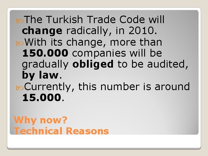  The Turkish Trade Code will change radically, in 2010. With its change, more