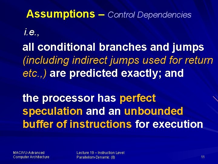 Assumptions – Control Dependencies i. e. , all conditional branches and jumps (including indirect