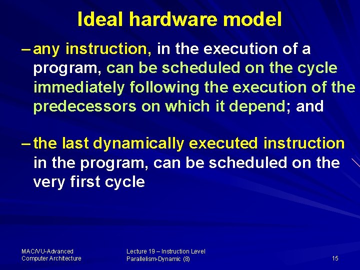 Ideal hardware model – any instruction, in the execution of a program, can be