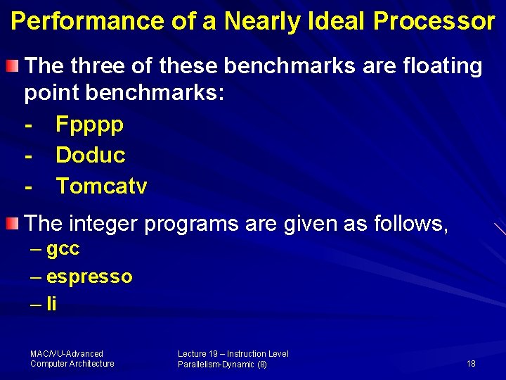 Performance of a Nearly Ideal Processor The three of these benchmarks are floating point