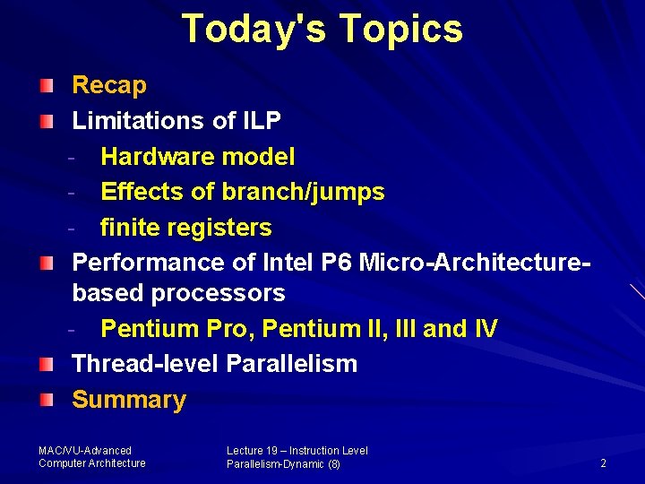 Today's Topics Recap Limitations of ILP - Hardware model - Effects of branch/jumps -