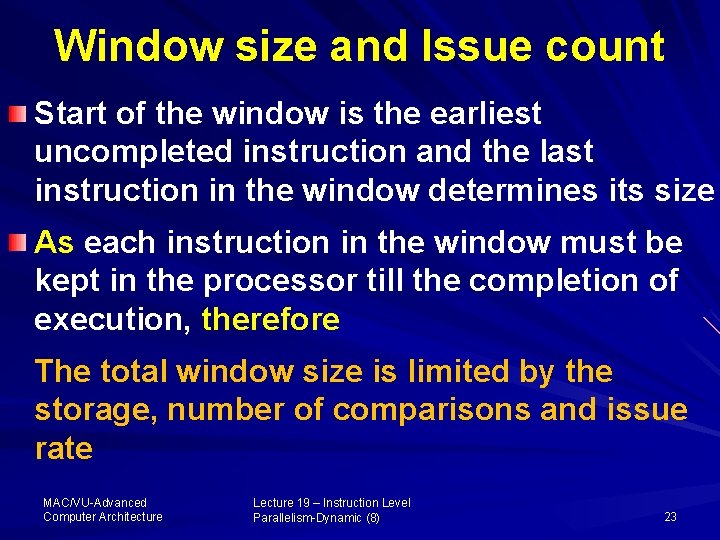 Window size and Issue count Start of the window is the earliest uncompleted instruction