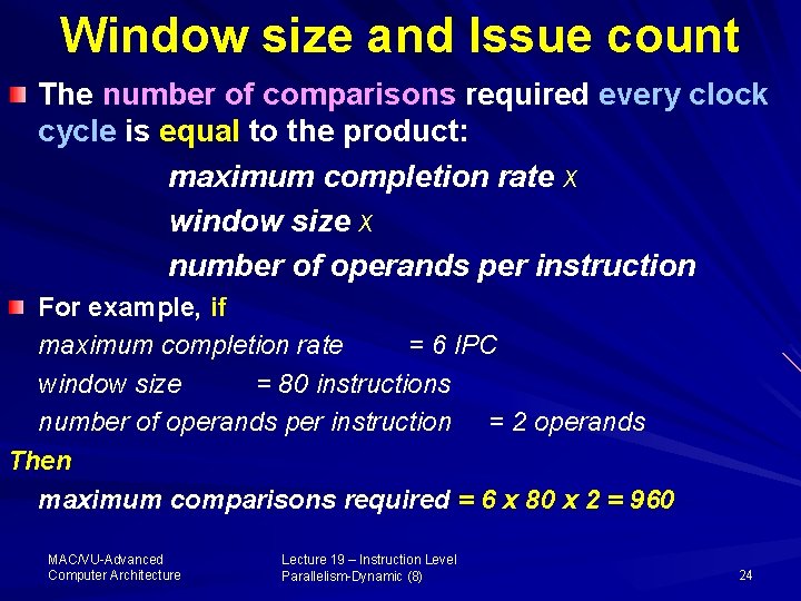 Window size and Issue count The number of comparisons required every clock cycle is