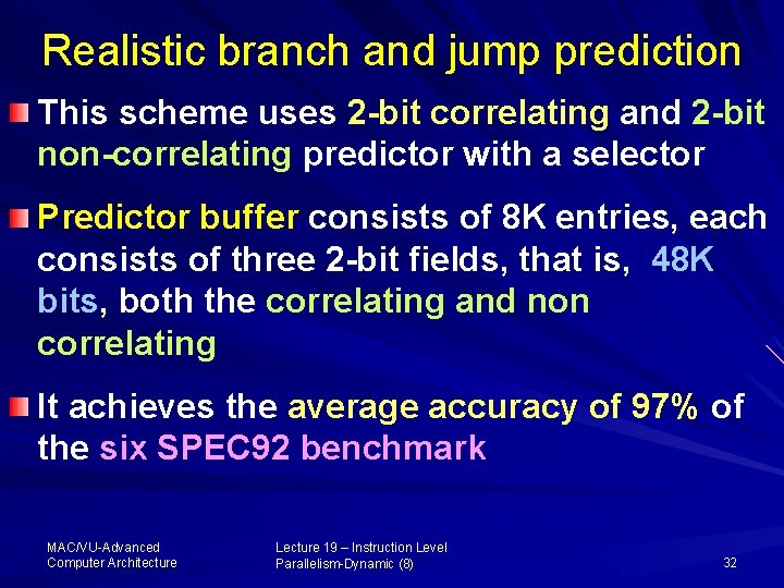Realistic branch and jump prediction This scheme uses 2 -bit correlating and 2 -bit