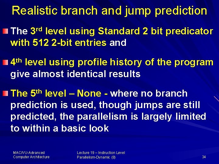 Realistic branch and jump prediction The 3 rd level using Standard 2 bit predicator