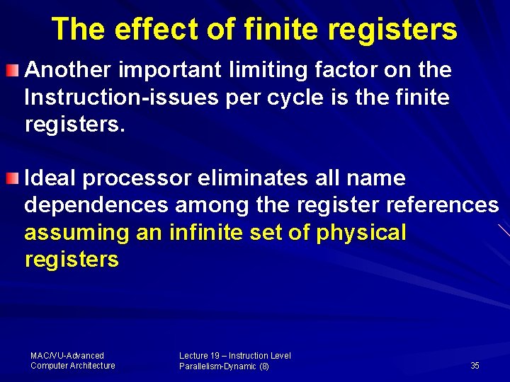 The effect of finite registers Another important limiting factor on the Instruction-issues per cycle