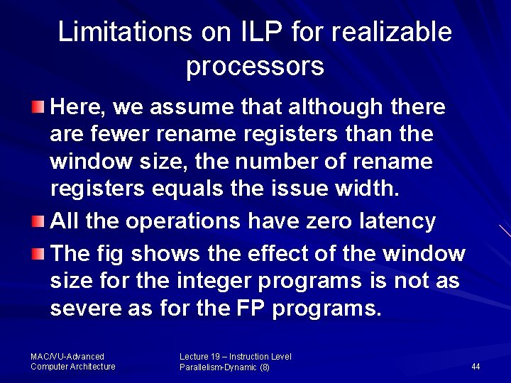 Limitations on ILP for realizable processors Here, we assume that although there are fewer