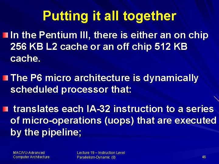 Putting it all together In the Pentium III, there is either an on chip