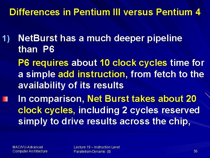 Differences in Pentium III versus Pentium 4 1) Net. Burst has a much deeper