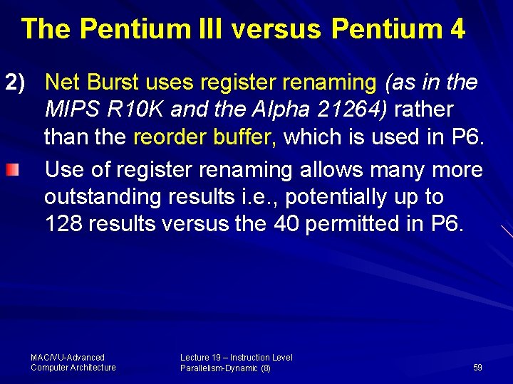 The Pentium III versus Pentium 4 2) Net Burst uses register renaming (as in