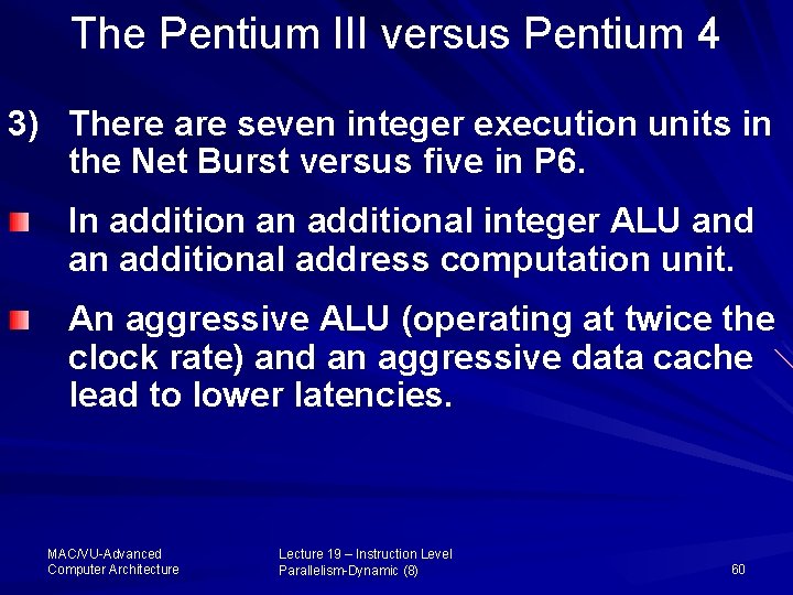 The Pentium III versus Pentium 4 3) There are seven integer execution units in