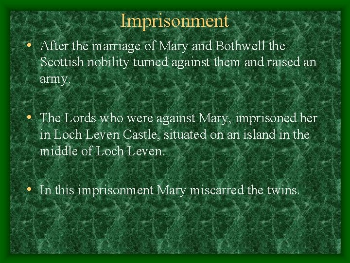 Imprisonment • After the marriage of Mary and Bothwell the Scottish nobility turned against