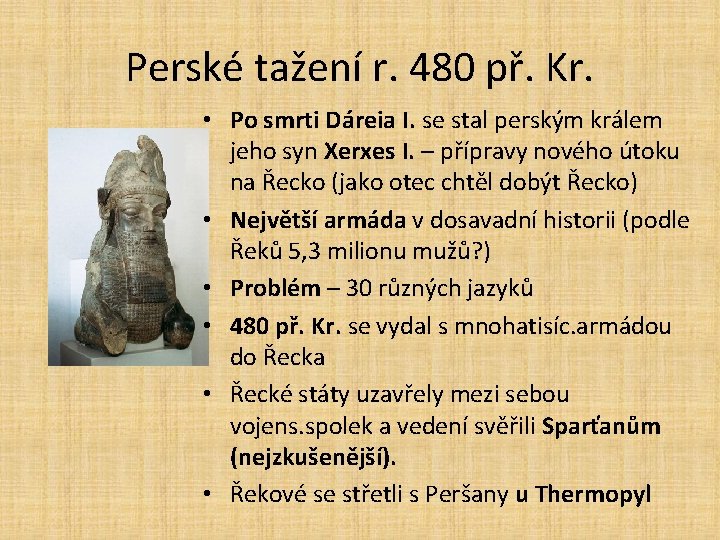 Perské tažení r. 480 př. Kr. • Po smrti Dáreia I. se stal perským