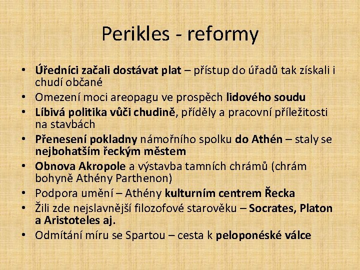 Perikles - reformy • Úředníci začali dostávat plat – přístup do úřadů tak získali