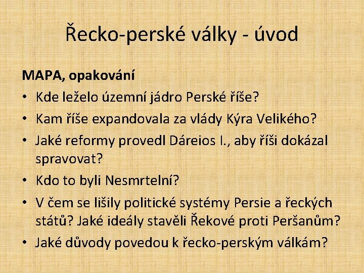 Řecko-perské války - úvod MAPA, opakování • Kde leželo územní jádro Perské říše? •