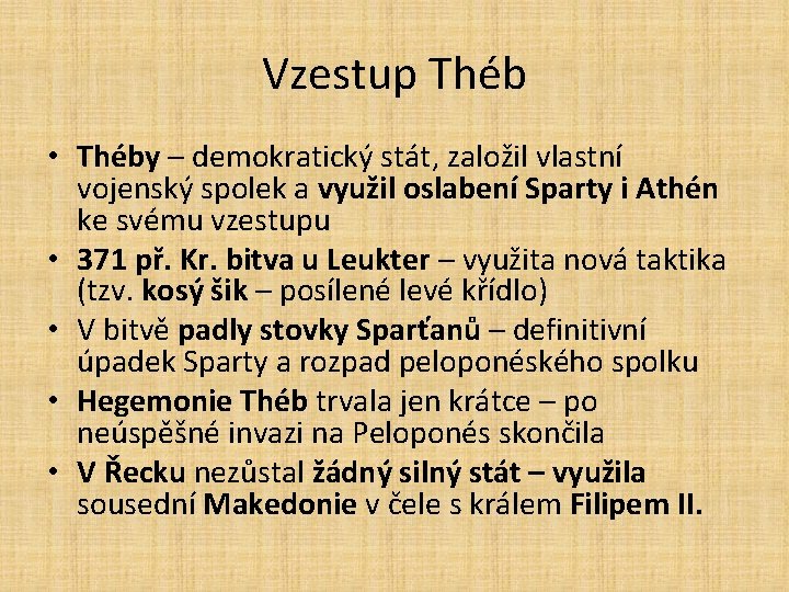 Vzestup Théb • Théby – demokratický stát, založil vlastní vojenský spolek a využil oslabení