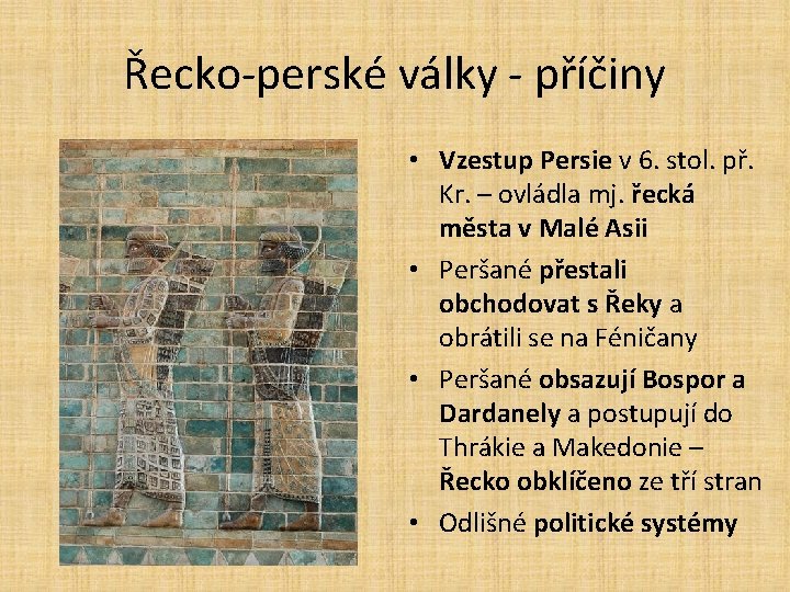 Řecko-perské války - příčiny • Vzestup Persie v 6. stol. př. Kr. – ovládla