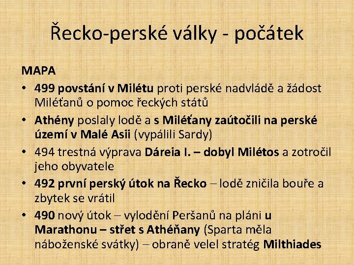 Řecko-perské války - počátek MAPA • 499 povstání v Milétu proti perské nadvládě a