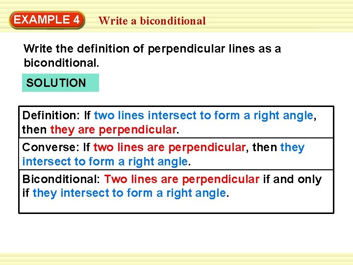 Warm-Up 4 Exercises EXAMPLE Write a biconditional Write the definition of perpendicular lines as