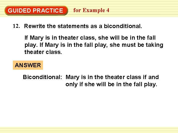 Warm-Up Exercises GUIDED PRACTICE for Example 4 12. Rewrite the statements as a biconditional.