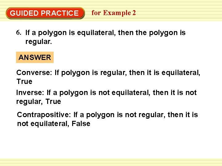 Warm-Up Exercises GUIDED PRACTICE for Example 2 6. If a polygon is equilateral, then