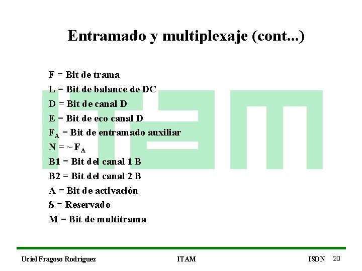 Entramado y multiplexaje (cont. . . ) F = Bit de trama L =