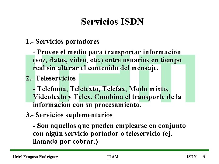 Servicios ISDN 1. - Servicios portadores - Provee el medio para transportar información (voz,