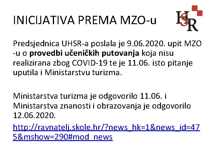 INICIJATIVA PREMA MZO-u Predsjednica UHSR-a poslala je 9. 06. 2020. upit MZO -u o